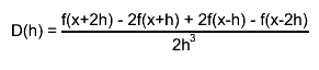 D(h) = #frac{f(x+2h) - 2f(x+h) + 2f(x-h) - f(x-2h)}{2h^{3}}