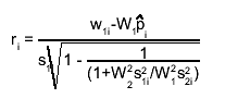 r_{i} = #frac{w_{1i}-W_{1}#hat{p}_{i}}{s_{1i}#sqrt{1 - #frac{1}{(1+W_{2}^{2}s_{1i}^{2}/W_{1}^{2}s_{2i}^{2})}}}