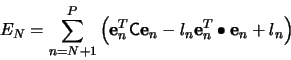 \begin{displaymath}
E_N = \sum^P_{n=N+1} \left(\mathbf{e}_n^T\mathsf{C}\mathbf{e}_n -
l_n\mathbf{e}_n^T\bullet\mathbf{e}_n + l_n\right)
\end{displaymath}