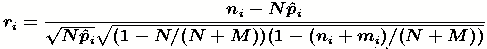 $r_i=\frac{n_{i}-N\hat{p}_i}{\sqrt{N\hat{p}_i}\sqrt{(1-N/(N+M))(1-(n_i+m_i)/(N+M))}}$