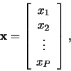 \begin{displaymath}
\mathbf{x} = \left[\begin{array}{c}
x_0\\ x_1\\ \vdots\\ x_{P-1}\end{array}\right]\,,
\end{displaymath}