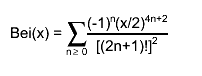 Bei(x) = #sum_{n #geq 0}#frac{(-1)^{n}(x/2)^{4n+2}}{[(2n+1)!]^{2}}