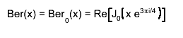 Ber(x) = Ber_{0}(x) = Re#left[J_{0}#left(x e^{3#pii/4}#right)#right]