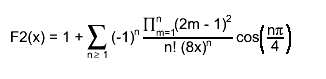 F2(x) = 1 + #sum_{n #geq 1} (-1)^{n} #frac{#prod_{m=1}^{n}(2m - 1)^{2}}{n! (8x)^{n}} cos#left(#frac{n#pi}{4}#right)