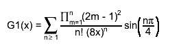 G1(x) = #sum_{n #geq 1} #frac{#prod_{m=1}^{n}(2m - 1)^{2}}{n! (8x)^{n}} sin#left(#frac{n#pi}{4}#right)