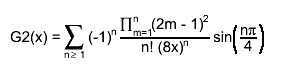 G2(x) = #sum_{n #geq 1} (-1)^{n} #frac{#prod_{m=1}^{n}(2m - 1)^{2}}{n! (8x)^{n}} sin#left(#frac{n#pi}{4}#right)