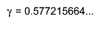 #gamma = 0.577215664...