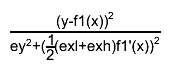 #frac{(y-f1(x))^{2}}{ey^{2}+(#frac{1}{2}(exl+exh)f1'(x))^{2}}