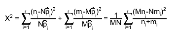 X^{2} = #sum_{i=1}^{r}#frac{(n_{i}-N#hat{p}_{i})^{2}}{N#hat{p}_{i}} + #sum_{i=1}^{r}#frac{(m_{i}-M#hat{p}_{i})^{2}}{M#hat{p}_{i}} = #frac{1}{MN} #sum_{i=1}^{r}#frac{(Mn_{i}-Nm_{i})^{2}}{n_{i}+m_{i}}