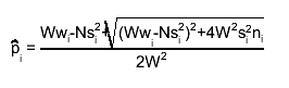 #hat{p}_{i} = #frac{Ww_{i}-Ns_{i}^{2}+#sqrt{(Ww_{i}-Ns_{i}^{2})^{2}+4W^{2}s_{i}^{2}n_{i}}}{2W^{2}}