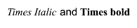 #font[12]{Times Italic} and #font[22]{Times bold}