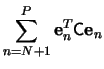 $\displaystyle \sum_{n=N+1}^{P-1} \mathbf{e}_n^T\mathsf{C}\mathbf{e}_n$