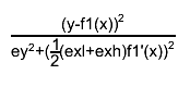 #frac{(y-f1(x))^{2}}{ey^{2}+(#frac{1}{2}(exl+exh)f1'(x))^{2}}