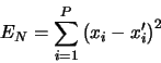 \begin{displaymath}
    E_N = \sum_{i=0}^{P-1} \left(x_i - x^\prime_i\right)^2
    \end{displaymath}