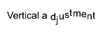 Vertical a#lower[0.2]{d}#lower[0.4]{j}#lower[0.1]{u}#lower[-0.1]{s}#lower[-0.3]{t}#lower[-0.4]{m}#lower[-0.2]{e}#lower[0.1]{n}t