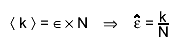 #LT k #GT = #epsilon #times N    #Rightarrow    #hat{#varepsilon} = #frac{k}{N}