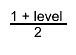 #frac{1 + level}{2}