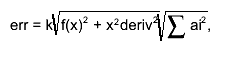 err = k#sqrt{f(x)^{2} + x^{2}deriv^{2}}#sqrt{#sum ai^{2}},