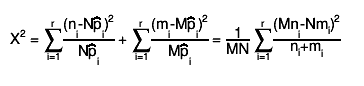 X^{2} = #sum_{i=1}^{r}#frac{(n_{i}-N#hat{p}_{i})^{2}}{N#hat{p}_{i}} + #sum_{i=1}^{r}#frac{(m_{i}-M#hat{p}_{i})^{2}}{M#hat{p}_{i}} = #frac{1}{MN} #sum_{i=1}^{r}#frac{(Mn_{i}-Nm_{i})^{2}}{n_{i}+m_{i}}