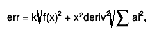 err = k#sqrt{f(x)^{2} + x^{2}deriv^{2}}#sqrt{#sum ai^{2}},