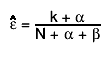 #hat{#varepsilon} = #frac{k + #alpha}{N + #alpha + #beta}