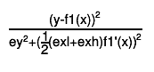 #frac{(y-f1(x))^{2}}{ey^{2}+(#frac{1}{2}(exl+exh)f1'(x))^{2}}