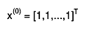 x^{(0)} = [1,1,...,1]^{T}